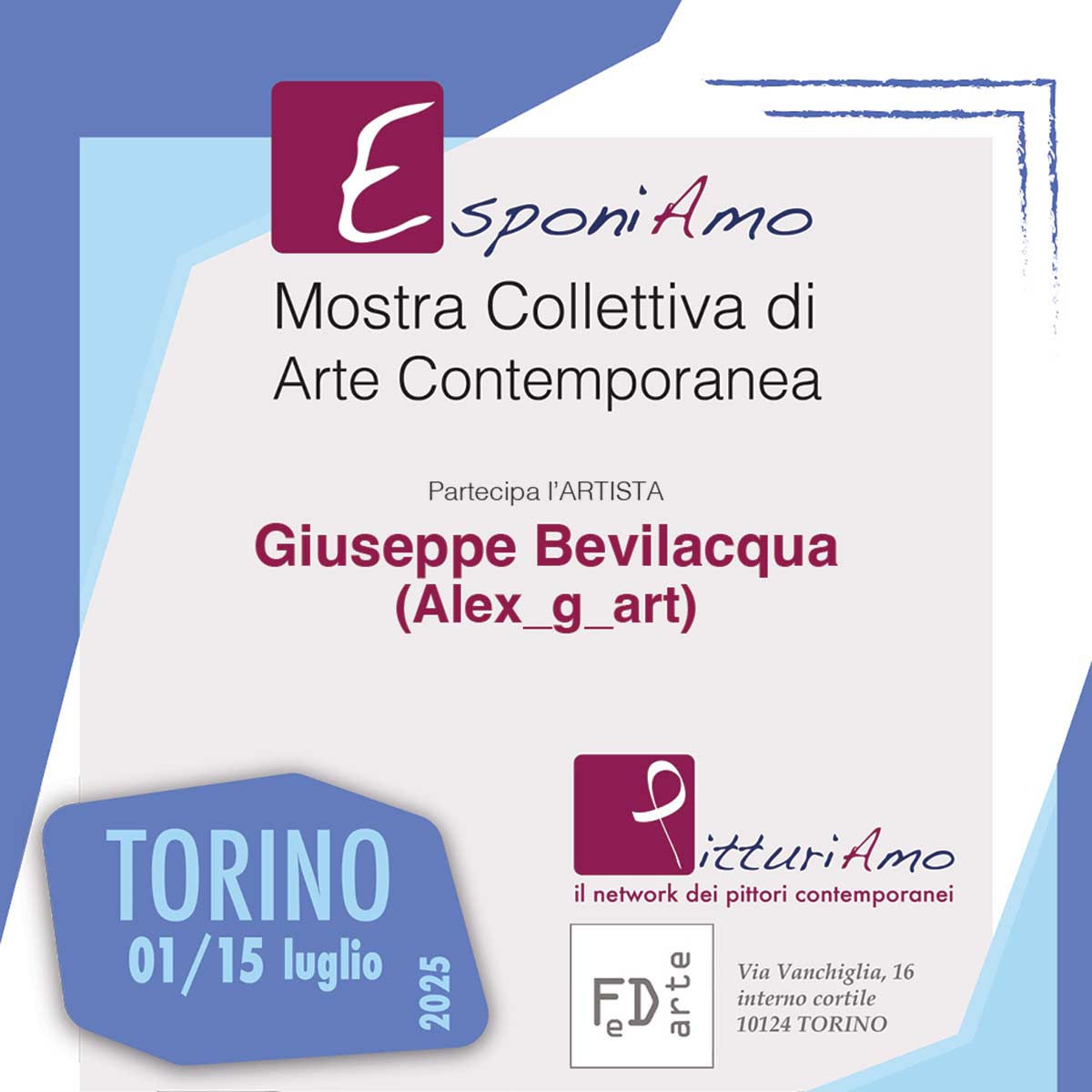 L’artista contemporaneo Giuseppe Bevilacqua, in arte Alex_g_art, espone a Torino nella mostra collettiva d’arte contemporanea presso la galleria Febo e Dafne.